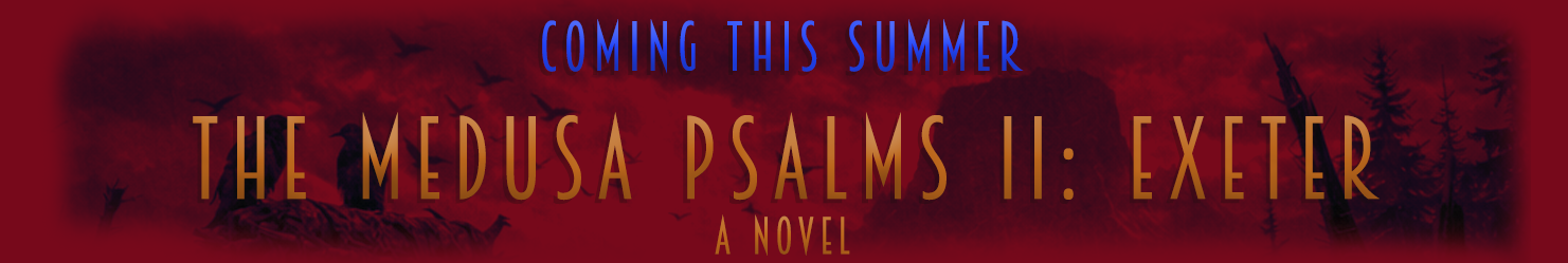 The Medusa Psalms II: Exeter — A Novel